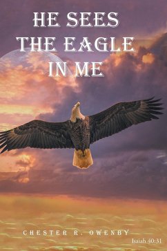 He Sees the Eagle in Me - Owenby, Chester R.