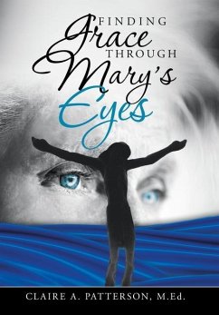 Finding Grace Through Mary's Eyes - Patterson, Claire A.