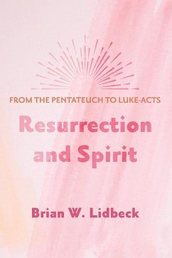 Resurrection and Spirit - Lidbeck, Brian W.