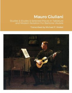 Mauro Giuliani Studies & Etudes Opus 50, Opus 48 and Selected Pieces In Tablature and Modern Notation For Baritone Ukulele - Walker, Michael