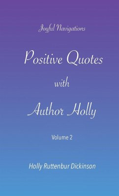 Positive Quotes with Author Holly - Ruttenbur Dickinson, Holly