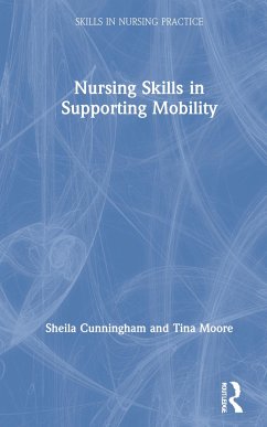 Nursing Skills in Supporting Mobility - Cunningham, Sheila; Moore, Tina