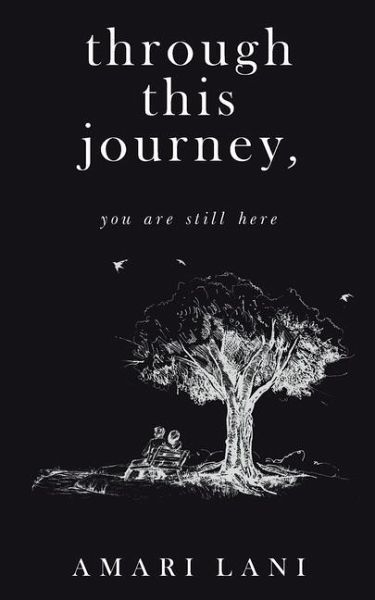 Through This Journey, You Are Still Here Through This Journey, You Are Still Here