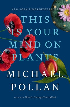 This Is Your Mind on Plants - Pollan, Michael