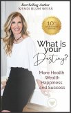 What Is Your Destiny?: Manifest More Health, Happiness, and Success