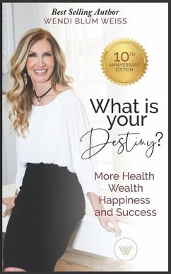 What Is Your Destiny?: Manifest More Health, Happiness, and Success - Blum, Wendi