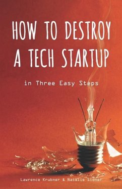 Cover How to Destroy a Tech Startup in 3 Easy Steps