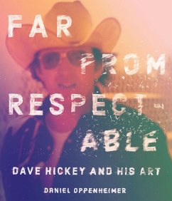 Far from Respectable: Dave Hickey and His Art - Oppenheimer, Daniel