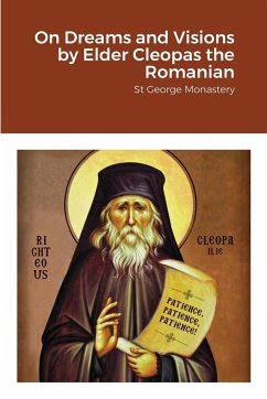 On Dreams and Visions by Elder Cleopas the Romanian - Monastery, St George; Skoubourdis, Anna; Agapi, Monaxi
