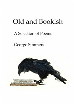 Old and Bookish: A Selection of Poems - Simmers, George