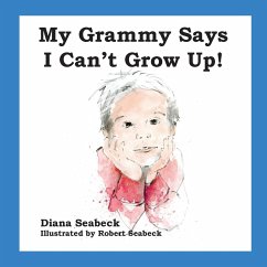 My Grammy Says I Can't Grow Up! - Seabeck, Diana