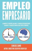 Empleo Empresario: Aumenta Tu Propio Salario y Consigue Promociones Usando 4 Talentos Simples que Todos Tenemos