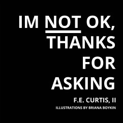 I'm NOT Okay, Thanks for Asking - Curtis, F. E.