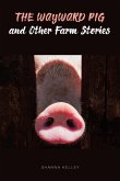 The Wayward Pig and Other Farm Stories