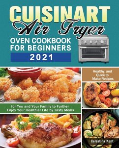 Cuisinart Air Fryer Oven Cookbook for Beginners 2021 - Kent, Celestina