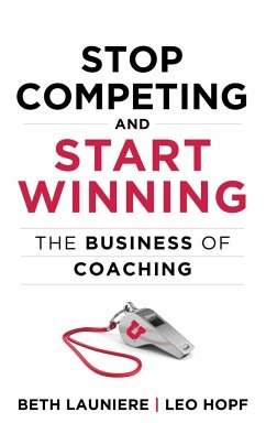 Stop Competing and Start Winning - Hopf, Leo; Launiere, Beth