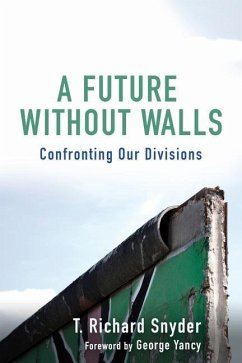 A Future Without Walls: Confronting Our Divisions - Snyder, T. Richard