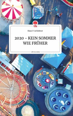 2020 - KEIN SOMMER WIE FRüHER. Life is a Story - story.one - Achleitner, Klaus P.
