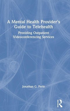 A Mental Health Provider's Guide to Telehealth - Perle, Jonathan G.