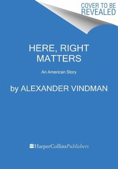 Here, Right Matters: An American Story - Vindman, Alexander