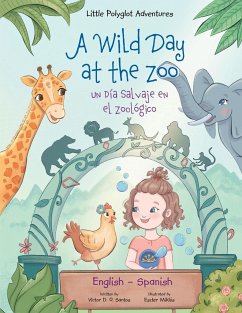 A Wild Day at the Zoo / Un Día Salvaje en el Zoológico - Bilingual Spanish and English Edition - Dias de Oliveira Santos, Victor