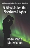 A Kiss Under the Northern Lights: A Minnesota Lakes Romance Novelette