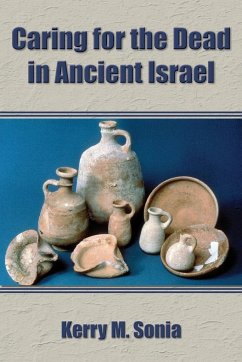 Caring for the Dead in Ancient Israel - Sonia, Kerry M.