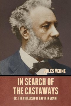 In Search of the Castaways; Or, The Children of Captain Grant - Verne, Jules