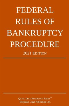 Federal Rules of Bankruptcy Procedure; 2021 Edition - Michigan Legal Publishing Ltd.