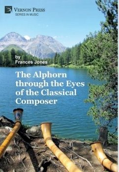 The Alphorn through the Eyes of the Classical Composer (Premium Color) - Jones, Frances