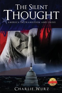 The Silent Thought: America in Transition and Crisis - Wurz, Charlie