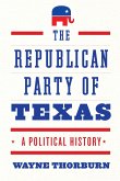 The Republican Party of Texas: A Political History