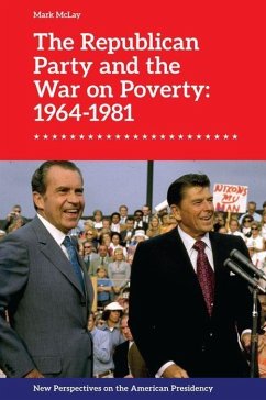 The Republican Party and the War on Poverty: 1964-1981 - Mclay, Mark