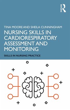 Nursing Skills in Cardiorespiratory Assessment and Monitoring - Moore, Tina (Middlesex University, UK); Cunningham, Sheila (Middlesex University, UK)