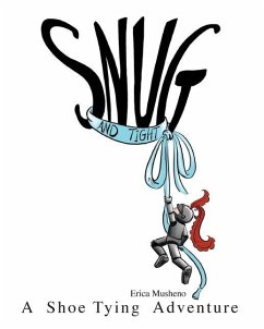 Snug and Tight: A Shoe Tying Adventure - Musheno, Erica