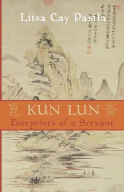 Kun Lun: Footprints of a Servant - Pasila, Liisa Cay