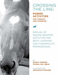 Crossing the Line: Power Activities for Therapy and Learning: Manual of Equine Assisted Activities for Both Learning and Therapeutic Prof - Young, Bunny Sumner