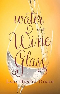 Water in a Wine Glass - Dixon, Benita