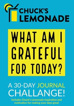 Chuck's Lemonade - What are you grateful for today? A 30-Day Journal Challenge. - Schwartz, Chuck