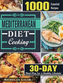 Mediterranean Diet Cooking: 1000 Essential Recipes and 30 Days Meal Plan for a Healthy Lifestyle - Ligar, Nicholas