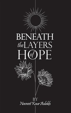 Beneath the Layers of Hope - Aulakh, Navneet Kaur