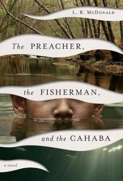 The Preacher, the Fisherman, and the Cahaba - McDonald, L. R.