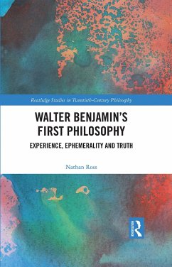 Walter Benjamin's First Philosophy - Ross, Nathan