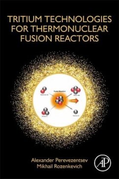 Tritium Technologies for Thermonuclear Fusion Reactors - Perevezentsev, Alexander;Rozenkevich, Mikhail