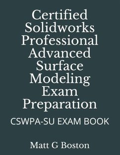 Certified Solidworks Professional Advanced Surface Modeling Exam Preparation: Cswpa-Su Exam Book - Boston, Matt G.