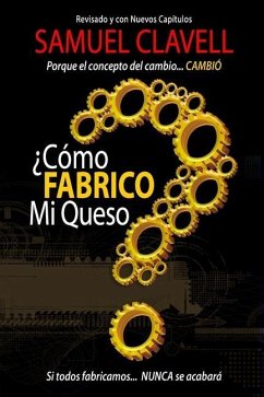 ¿Cómo fabrico mi queso?: Porque el concepto de cambio... CAMBIÓ - Clavell, Samuel