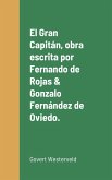 El Gran Capitán, obra escrita por Fernando de Rojas & Gonzalo Fernández de Oviedo.