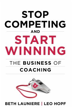 Stop Competing and Start Winning - Launiere, Beth; Hopf, Leo