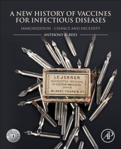 A New History of Vaccines for Infectious Diseases - Rees, Anthony R. (Founder of Rees Consulting AB, Stockholm, Sweden)