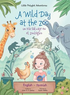 A Wild Day at the Zoo / Un Día Salvaje en el Zoológico - Bilingual Spanish and English Edition - Dias de Oliveira Santos, Victor